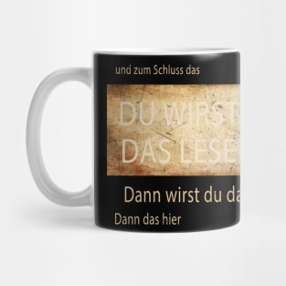 DU WIRST ZUERST DAS LESEN Mug